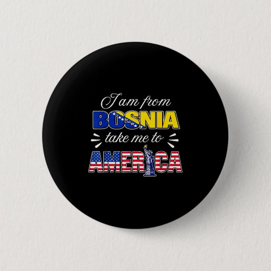 ボスニア出身です、アメリカに連れて行ってください 缶バッジ (正面)