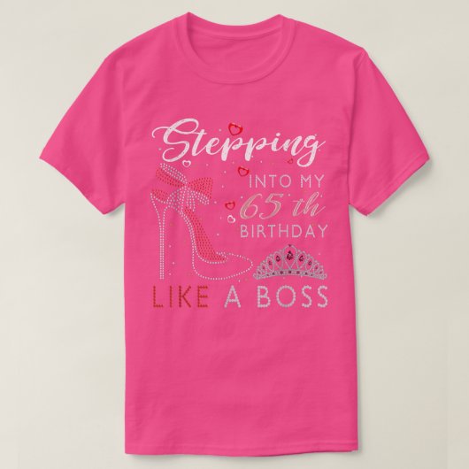 ボス気分で65歳の誕生日を迎える ハイ ヒール Tシャツ (デザイン正面)