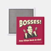 ボス：どの村も馬鹿が必要だ マグネット (正面/裏面)