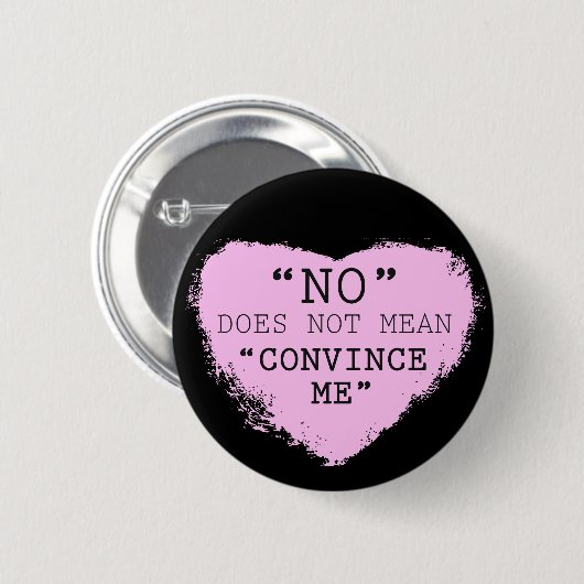 "ボタンがかかるように"私を"確信させなさいことをいいえ"意味しません 缶バッジ (正面&裏面)