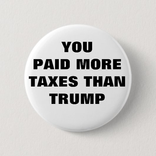 ボタン – トランプより多くの税金を支払った 缶バッジ (正面)
