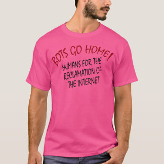 ボットよ家に帰れ インターネット奪還の為に Tシャツ