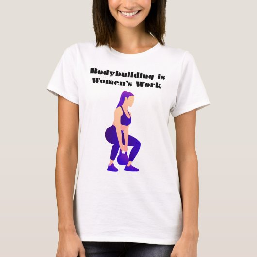 ボディビルは女性の仕事 Tシャツ (正面)