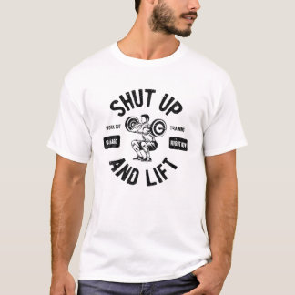 ボディビルダーフィットネスアスリート – シャットアップとリフト Tシャツ