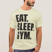 ボディビル食べ- 、睡眠、ジム Tシャツ (正面)