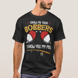 ボバーの釣り人おもしろいを見せてくれ Tシャツ