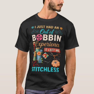 ボビンから外れた経験をしたばかりです それは私を Tシャツ