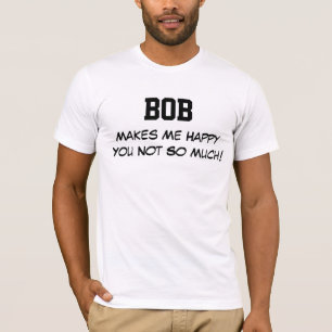 ボブは私を幸せにしてくれる Tシャツ