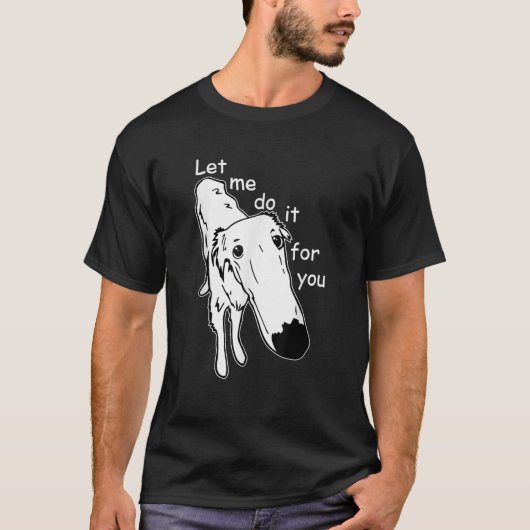 ボルゾイ長い鼻の犬のミーム私はあなたのためにそれを行うMem Tシャツ (正面)