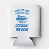 ボートおもしろい – 私がドッキングボートを言ったことに申し訳ない 缶クーラー (裏面)