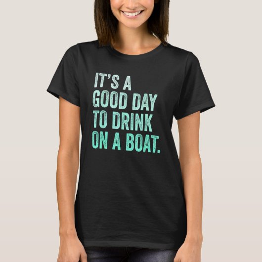 ボートで飲むのもいい日だ Tシャツ (正面)