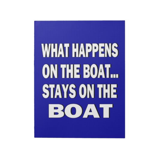ボートの上で何が起こるかボートの上に留まる – おもしろい ノートパッド (回転)