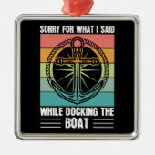 ボートをドッキングしている間に私が言ったことをごめんなさいレトロ メタルオーナメント (正面)