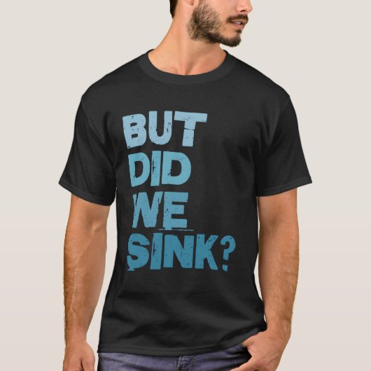 ボートを漕いでいるが、船の船長フィッシャーを沈めた Tシャツ (正面)