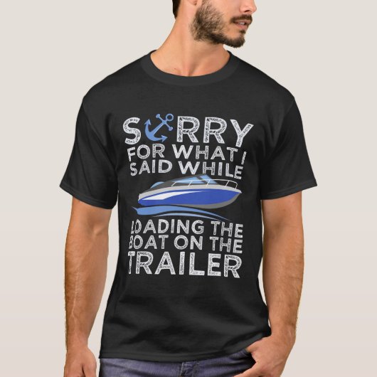 ボートトレーラー積み込み中に言ったことは許して Tシャツ (正面)