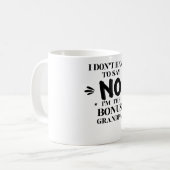 ボーナスグランドパおもしろいマグ私はgifを言う必要はない コーヒーマグカップ (正面左)