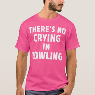 ボーリングに泣き叫びはない Tシャツ