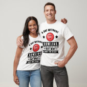 ボーリングのない日は死なないだろう Tシャツ (ユニセックス)