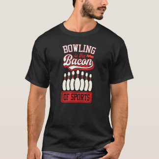 ボーリングはスポーツボウリングをする人、 クリケットの投手のジョークのベーコンだ Tシャツ
