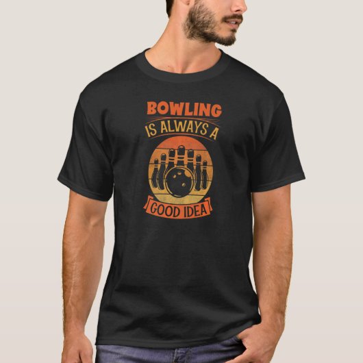 ボーリングは常に良いアイディアボーリング路地パーティー Tシャツ (正面)
