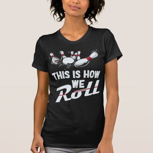 ボーリングチームこれが私たち転がの男性の女の子 Tシャツ (正面)