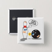 ボーリングボールとピンは私の背中を望んでいる 缶バッジ (正面&裏面)