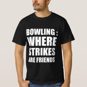 ボーリング：どこでストライキが友達なのか Tシャツ