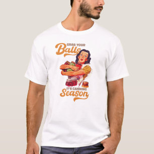 ボールを手に入れ、缶詰の季節に、瓶を手に入れる Tシャツ