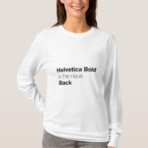 ボールドヘルベチカは新しいブラックの書体 Tシャツ