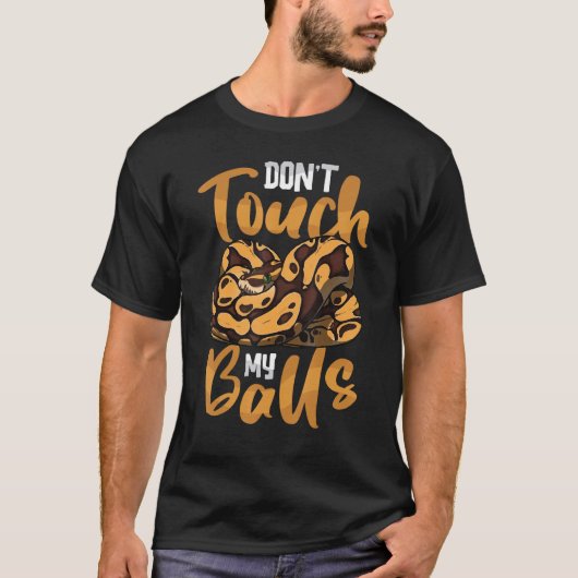 ボールパイソン 蛇 私のボールに触らないで Tシャツ (正面)