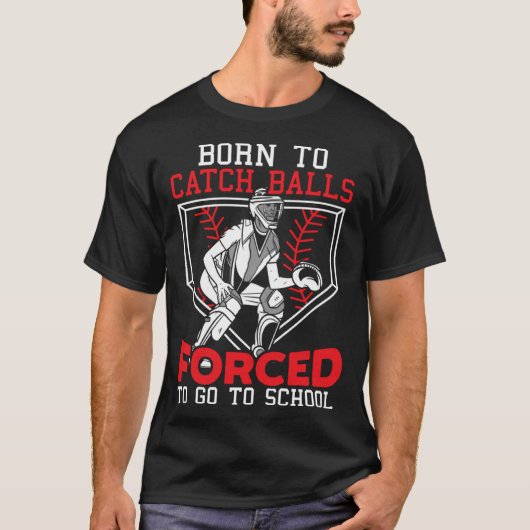 ボール捕獲生まれ 学校に通わざるを得ない 野球 Tシャツ (正面)
