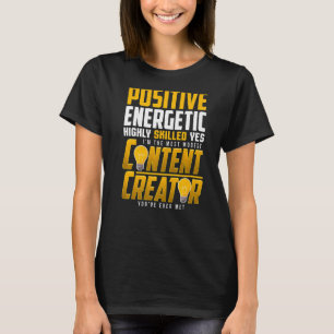 ポジティブでエネルギッシュなコンテンツ作成者 Tシャツ