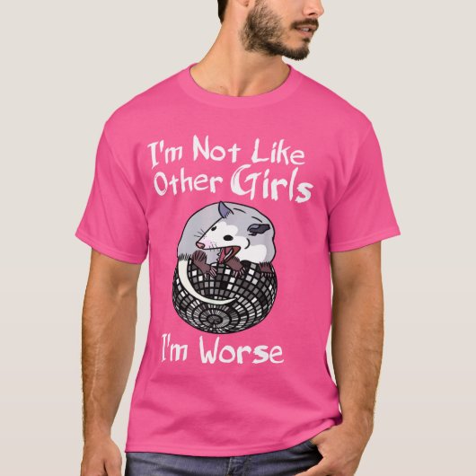 ポッサムIu2019m他の女の子と異なるIu2019m悪化 Tシャツ (正面)