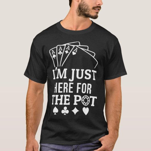 ポットだけが目当て	 面白いポーカーTシャツ カジノ Tシャツ (正面)