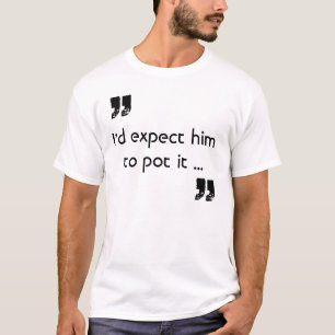 ポットに彼をそれ引用文のスヌーカーのTシャツ期待して下さい Tシャツ