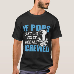 ポップが私達がすべてねじで締まるそれそれを固定できなければ Tシャツ