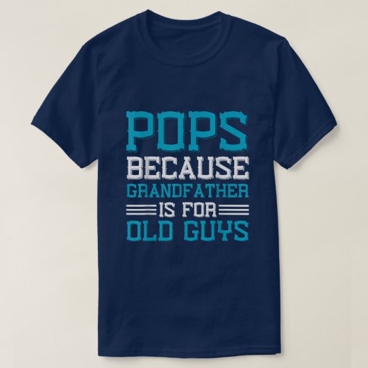 ポップは、祖父がおじいさんのためだから  Tシャツ (デザイン正面)