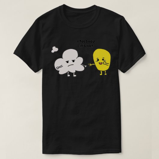 ポップコーンおもしろいの衣装は暑いと言った Tシャツ (デザイン正面)