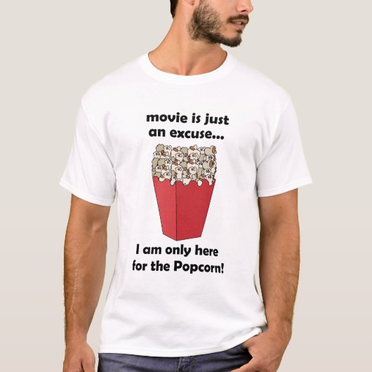 ポップコーンのためだけにここにいる - 面白い名言 Tシャツ (正面)