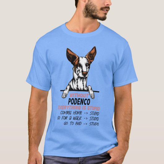 ポデンコ抜きではすべてが馬鹿げている犬の友達の女の子 Tシャツ (正面)