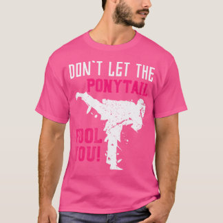 ポニーテールが空手主義者の女の子のGifを騙すな Tシャツ
