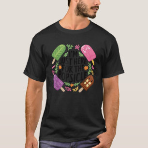 ポプシクル・プリンを探しに来たばかりだ Tシャツ