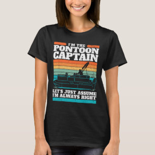 ポントゥーンボートの船長は常に正しい I ポントゥーン Tシャツ