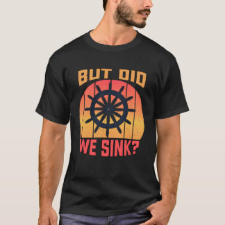 ポントゥーンボート 湖でのボート遊び でも沈んじゃった Tシャツ