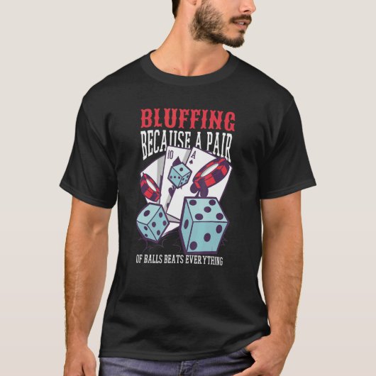 ポーカーで強気なのは、ペアが全てに勝つから Tシャツ (正面)
