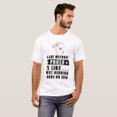ポーカーのない日は、まるで.. Tシャツ (正面フル)