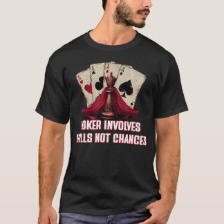 ポーカーは運ではなくスキルだ カードゲームの友達 Tシャツ