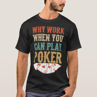 ポーカー カジノ ギャンブル カードで働く必要はなぜある? Tシャツ