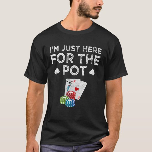 ポーカー 私はポット目当てで来ただけ Texas Hold'em Tシャツ (正面)