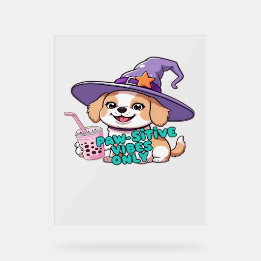 ポーサイティブな雰囲気のみ – バブルティーAのかわいい犬 アクリルサイン (正面)